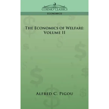 The Economics of Welfare: Volume II