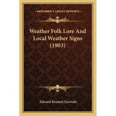 Weather Folk Lore And Local Weather Signs (1903)