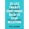 25 Lies Twentysomethings Need to Stop Believing