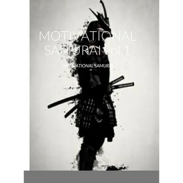 MOTIVATIONAL SAMURAI vol.1: Motivational Samurai