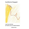 Light-Nutrition: My New Life as a Breatharian
