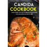 Candida Cookbook: MAIN COURSE - 60+ Easy to prepare at home recipes for a balanced and healthy diet