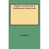 Virginia Court Records in Southwestern Pennsylvania (Consolidated)