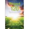 Project 120: Hearing God's Voice and Following Him
