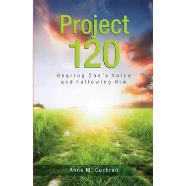 Project 120: Hearing God's Voice and Following Him