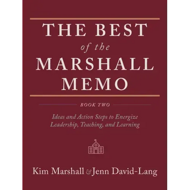 The Best of the Marshall Memo: Book Two: Ideas and Action Steps to Energize Leadership, Teaching, and Learning