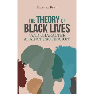 The Theory of Black Lives "And Character Against Profession"