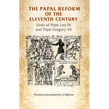 The Papal Reform of the Eleventh Century: Lives of Pope Leo IX and Pope Gregory VII