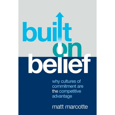 Built on Belief: Why Cultures of Commitment Are the Competitive Advantage