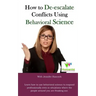 How to De-Escalate Conflicts Using Behavioral Science