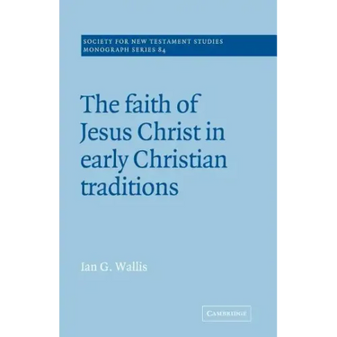 The Faith of Jesus Christ in Early Christian Traditions
