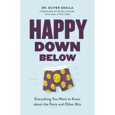 Happy Down Below: Everything You Want to Know about the Penis and Other Bits