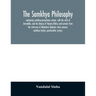 The samkhya philosophy; containing samkhya-pravachana sutram, with the vritti of Aniruddha, and the bhasya of Vijnana Bhiksu and extracts from the vri