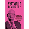 What would Deming do?: Nurture great organizations and societies guided by W. Edwards Deming's best quotes