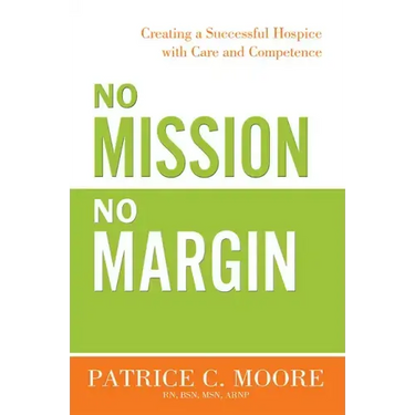 No Mission, No Margin: Creating a Successful Hospice with Care and Competence