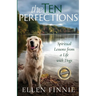 The Ten Perfections: Spiritual Lessons from a Life with Dogs