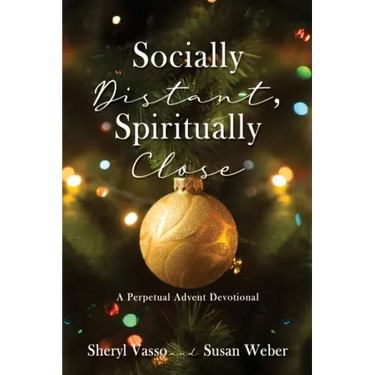 Socially Distant, Spiritually Close: A Perpetual Advent Devotional