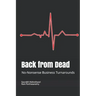 Back from Dead: No-Nonsense Business Turnarounds