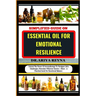 Simplified Guide on Essential Oil for Emotional Resilience: Unlock The Power Of Aromatherapy To Navigate Life's Challenges, Stimulate Olfactory System