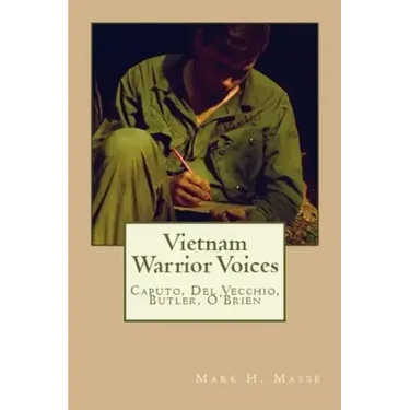 Vietnam Warrior Voices: Life Stories of Philip Caputo, John Del Vecchio, Robert Olen Butler, Tim O'Brien