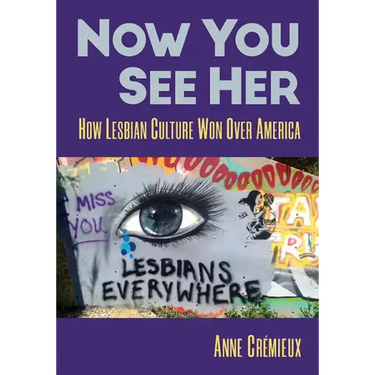 Now You See Her: How Lesbian Culture Won Over America