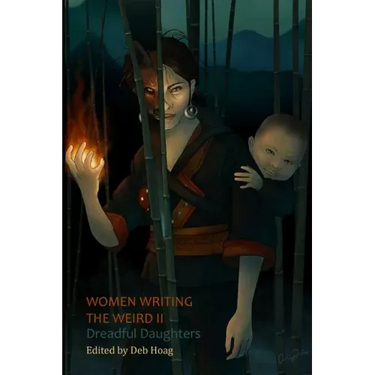 Women Writing the Weird II: Dreadful Daughters