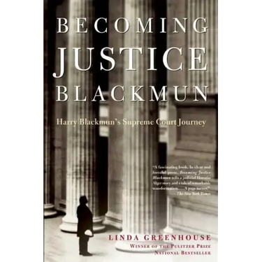 Becoming Justice Blackmun: Harry Blackmun's Supreme Court Journey