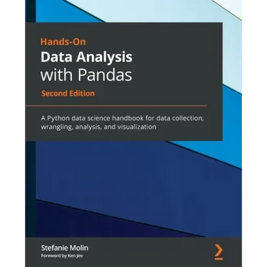 Hands-On Data Analysis with Pandas - Second Edition: A Python data science handbook for data collection, wrangling, analysis, and visualization