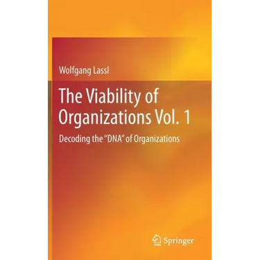 The Viability of Organizations Vol. 1: Decoding the DNA of Organizations