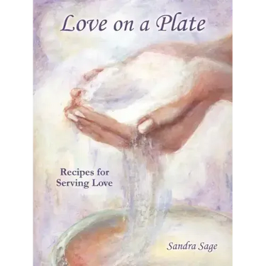 Love on a Plate: Recipes for Serving Love
