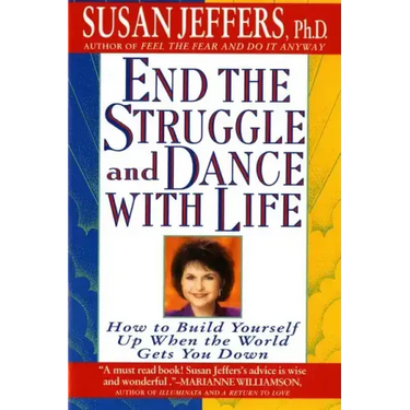 End the Struggle and Dance with Life: How to Build Yourself Up When the World Gets You Down