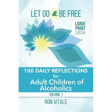 Let Go and Be Free - Large Print Edition: 100 Daily Reflections for Adult Children of Alcoholics