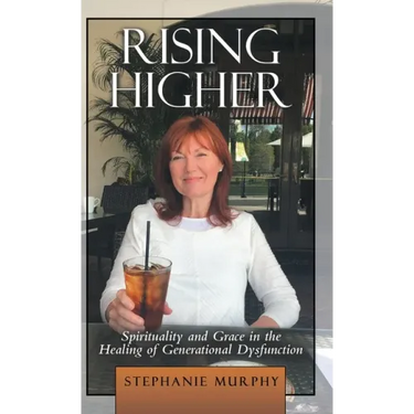 Rising Higher: Spirituality and Grace in the Healing of Generational Dysfunction