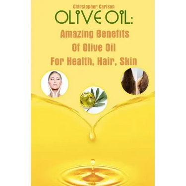 Olive Oil: Amazing Benefits Of Olive Oil For Health, Hair, Skin