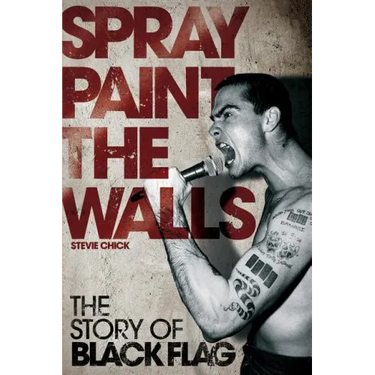 Spray Paint the Walls: The Story of Black Flag