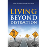 Living Beyond Distraction