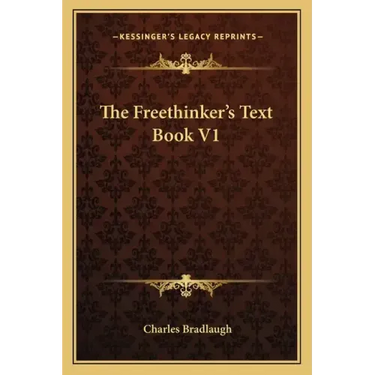 The Freethinker's Text Book V1