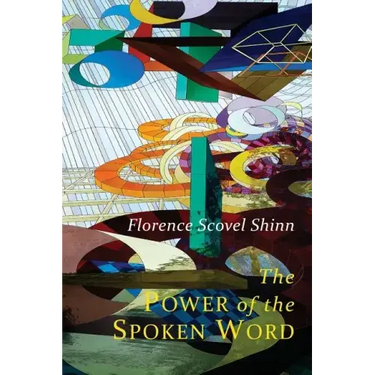 The Power of the Spoken Word: Teachings of Florence Scovel Shinn