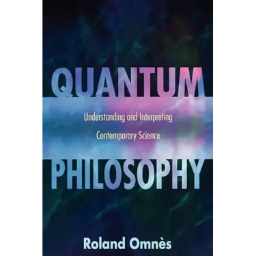 Quantum Philosophy: Understanding and Interpreting Contemporary Science