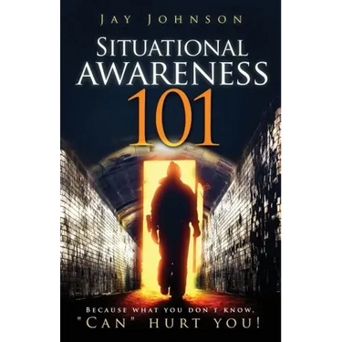 Situational Awareness 101: Because What You Don't Know, "Can" Hurt You!