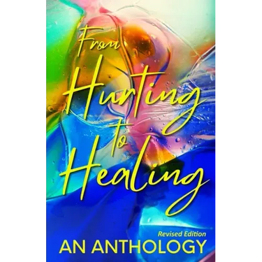 From Hurting to Healing: An Anthology