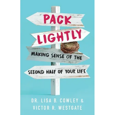 Pack Lightly: Making Sense of the Second Half of Your Life