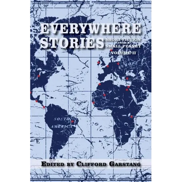 Everywhere Stories: Short Fiction from a Small Planet, Volume II