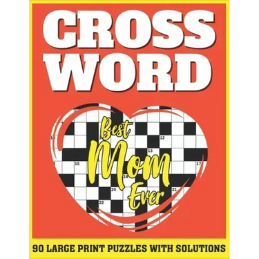 Crossword: Free Time Enjoying Large Print Crossword Puzzles For Adults Specially For Senior Mothers With Solutions AS A Special G
