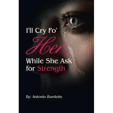 I'll Cry Fo' Her, While She Ask for Strength