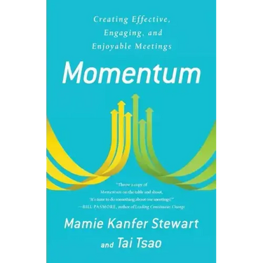 Momentum: Creating Effective, Engaging and Enjoyable Meetings