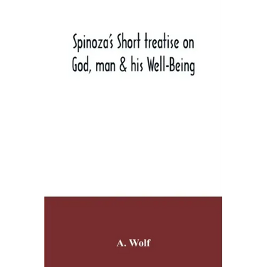 Spinoza's Short treatise on God, man & his Well-Being