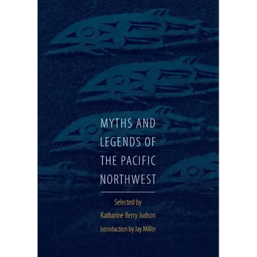 Myths and Legends of the Pacific Northwest, Especially of Washington and Oregon