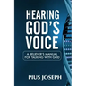 Hearing God's Voice: A Believer's Manual for Talking with God