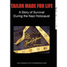 Tailor Made for Life - A Story of Survival During the Nazi Holocaust